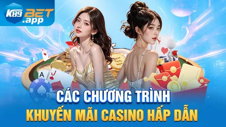 Các chương trình khuyến mãi casino K89bet hấp dẫn