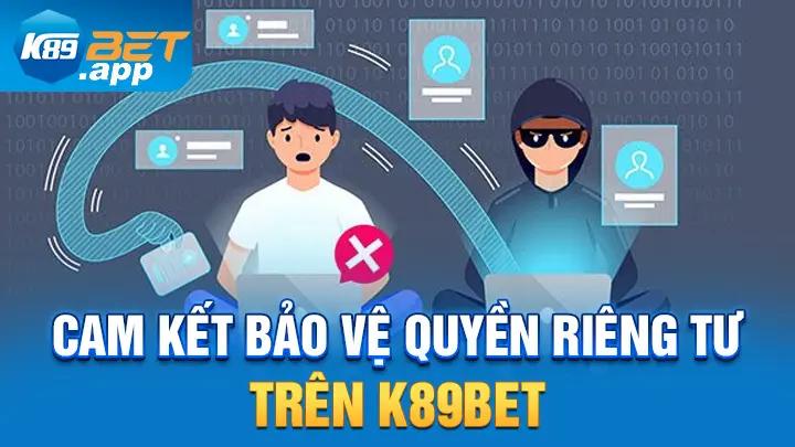 Cam kết bảo vệ quyền riêng tư trên K89Bet