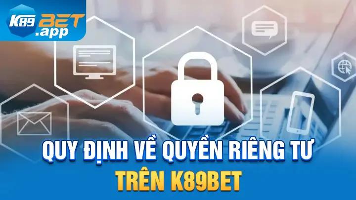 Quy định về quyền riêng tư trên K89Bet