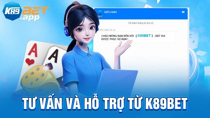 Tư vấn và hỗ trợ từ K89Bet