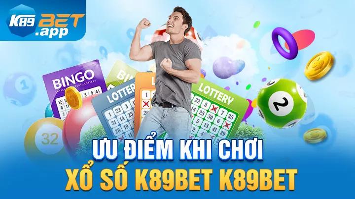 Ưu điểm khi chơi xổ số K89Bet